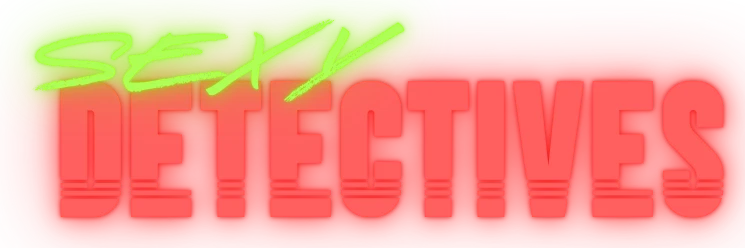 Sexy Detectives Title text in 90s/80s style fonts